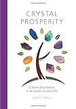Crystal prosperity : creating abundance in all areas of your life