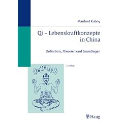 Qi - Lebenskraftkonzepte in China. Definitionen, Theorien und Grundlagen