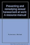 Preventing and remedying sexual harassment at work : a resource manual