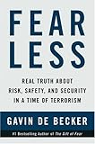 Fear Less: Real Truth About Risk, Safety, and Security in a Time of Terrorism