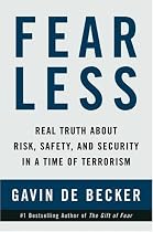 Fear Less: Real Truth About Risk, Safety, and Security in a Time of Terrorism