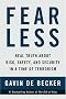 Fear Less: Real Truth About Risk, Safety, and Security in a Time of Terrorism Fear Less: Real Truth About Risk, Safety, and Security in a Time of Terrorism