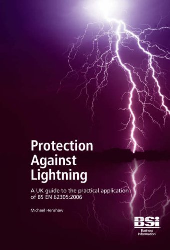 Protection Against Lightning: A UK guide to the practical application of BS EN 62305