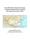 Revue ICON Group International, Inc.  / The 2007-2012 Outlook for Ready-To-Drink Martini Metz Alcoholic Beverages in Greater China