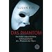 Das Phantom: Die bisher ungeschriebene Lebensgeschichte des "Phantom der Oper"<br /> Roman