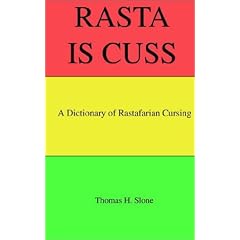 Rasta Is Cuss: A Dictionary of Rastafarian Cursing