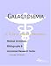 Galactosemia - A Medical Dictionary, Bibliography, and Annotated Research Guide to Internet References