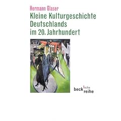 Kleine Kulturgeschichte Deutschlands im 20. Jahrhundert