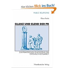 Glanz und Elend der PR. Zur praktischen Philosophie der �ffentlichkeitsarbeit (Public Relations)