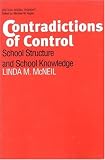 Contradictions of Control: School Structure and School Knowledge (Critical Social Thought Series)