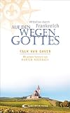 Auf den Wegen Gottes: Mittellos durch Frankreich