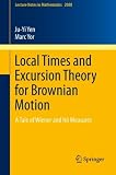 Local times and excursion theory for Brownian motion : a tale of Wiener and Itô measures