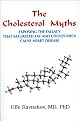 The Cholesterol Myths : Exposing the Fallacy that Saturated Fat and Cholesterol Cause Heart Disease