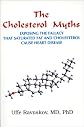 The Cholesterol Myths : Exposing the Fallacy that Saturated Fat and Cholesterol Cause Heart Disease