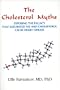 The Cholesterol Myths: Exposing the Fallacy that Saturated Fat and Cholesterol Cause Heart Disease
