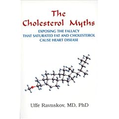 The Cholesterol Myths: Exposing the Fallacy that Saturated Fat and Cholesterol Cause Heart Disease