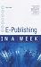 E-publishing in a Week (In a Week)