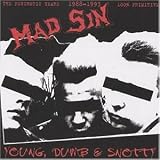 Mad Sin -  Young, Dumb and Snotty