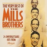 The Very Best of the Mills Brothers: 24 Unforgettable Hits