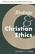 Biology and Christian Ethics (New Studies in Christian Ethics)