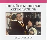 Die R&uuml;ckkehr der Zeitmaschine - CD - Egon Friedell, Achim H&ouml;ppner