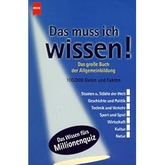 Das muss ich wissen. Das gro�e Buch der Allgemeinbildung.