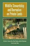 Wildlife Stewardship and Recreation on Private Lands (Texas A.& M.University Agriculture)