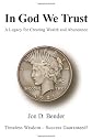 In God We Trust: A Legacy for Creating Wealth And Abundance