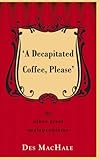 'A decapitated coffee, please' : and other great malapropisms