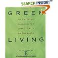 Green Living: The E Magazine Handbook for Living Lightly on the Earth by E Magazine