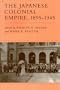 The Japanese Colonial Empire, 1895-1945