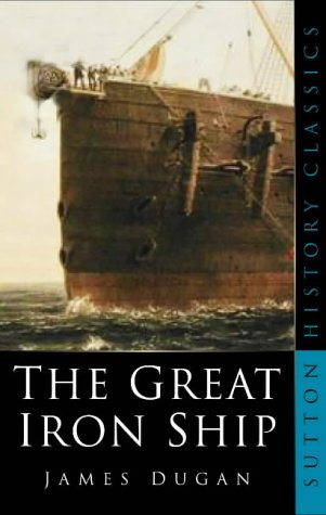The Great Iron Ship (Sutton history classics)