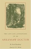 The Life and Adventures of an Arkansas Doctor (Arkansas Classics)