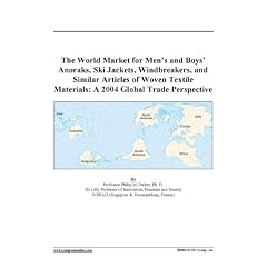 The World Market for Men's and Boys' Anoraks, Ski Jackets, Windbreakers, and Similar Articles of Woven Textile Materials: A 2004 Global Trade Perspective (Spiral-bound)