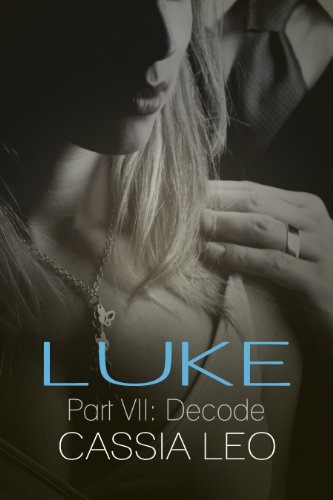 Decode (Luke Series #7) by Cassia Leo Decode (Luke Series #7) by Cassia Leo