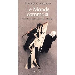 Le Monde comme si : Nationalisme et d�rive identitaire en Bretagne