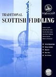 Traditional Scottish Fiddling: A Player's Guide to Regional Styles, Bowing Techniques, Repertoire and Dances: Containing Over 220 Tunes with CD (Audio