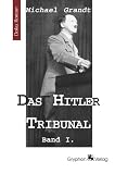 Produkt-Bild: Grandt, Michael, Bd.1 : Das Hitler Tribunal. Wege zur Macht, m. Supplement