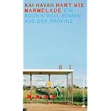 Hart wie Marmelade: Ein Rock'n'Roll-Roman aus der Provinzvon "Kai Havaii"