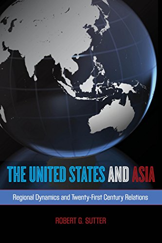 The United States and Asia: Regional Dynamics and Twenty-First-Century Relations (Asia in World Politics)
