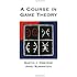 A Course in Game Theory
