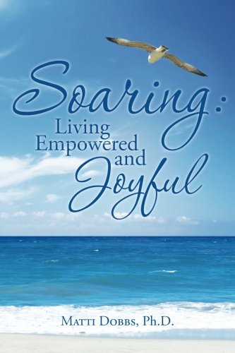 Soaring: Living Empowered and Joyful