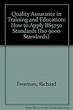 Quality assurance in training and education : how to apply BS5750 (ISO 9000) standards