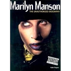 Marilyn Manson: The Unauthorized Biography