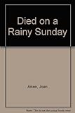 Died on a rainy Sunday