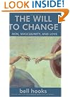 The Will to Change: Men, Masculinity, and Love