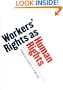 Workers' Rights as Human Rights (Ilr Press Books)