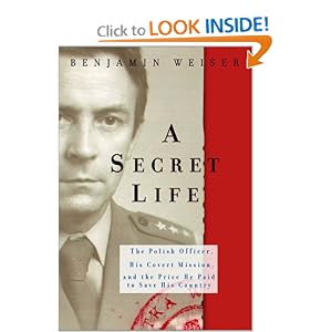 A Secret Life: The Polish Colonel, His Covert Mission, And The Price He Paid To Save His Country