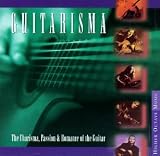 Guitarisma: The Charisma, Passion & Romance of the Guitar