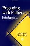 Engaging With Fathers: Practice Issues for Health and Social Care